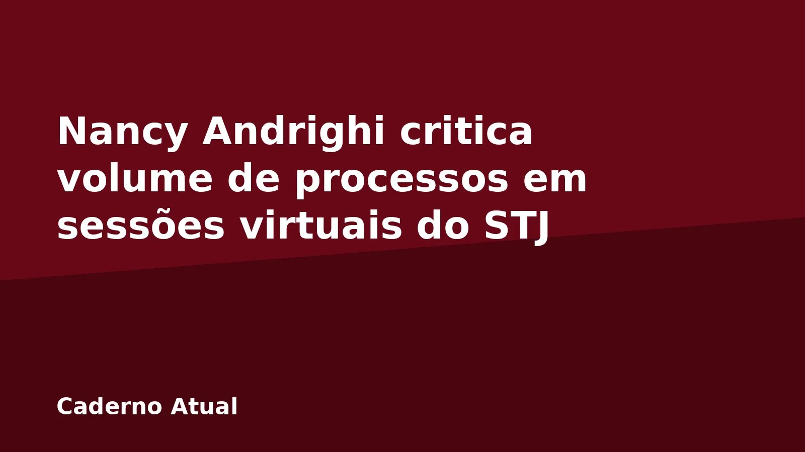 Nancy Andrighi critica volume de processos em sessões virtuais do STJ