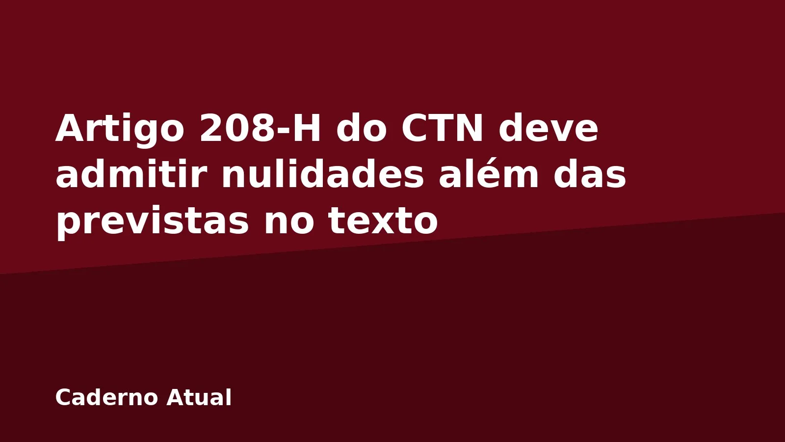 Artigo 208-H do CTN deve admitir nulidades além das previstas no texto