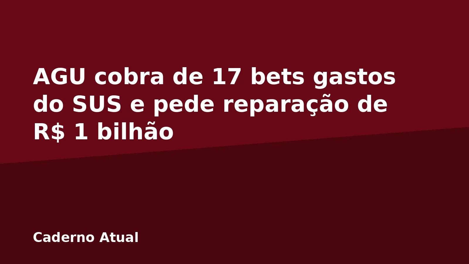 AGU cobra de 17 bets gastos do SUS e pede reparação de R$ 1 bilhão