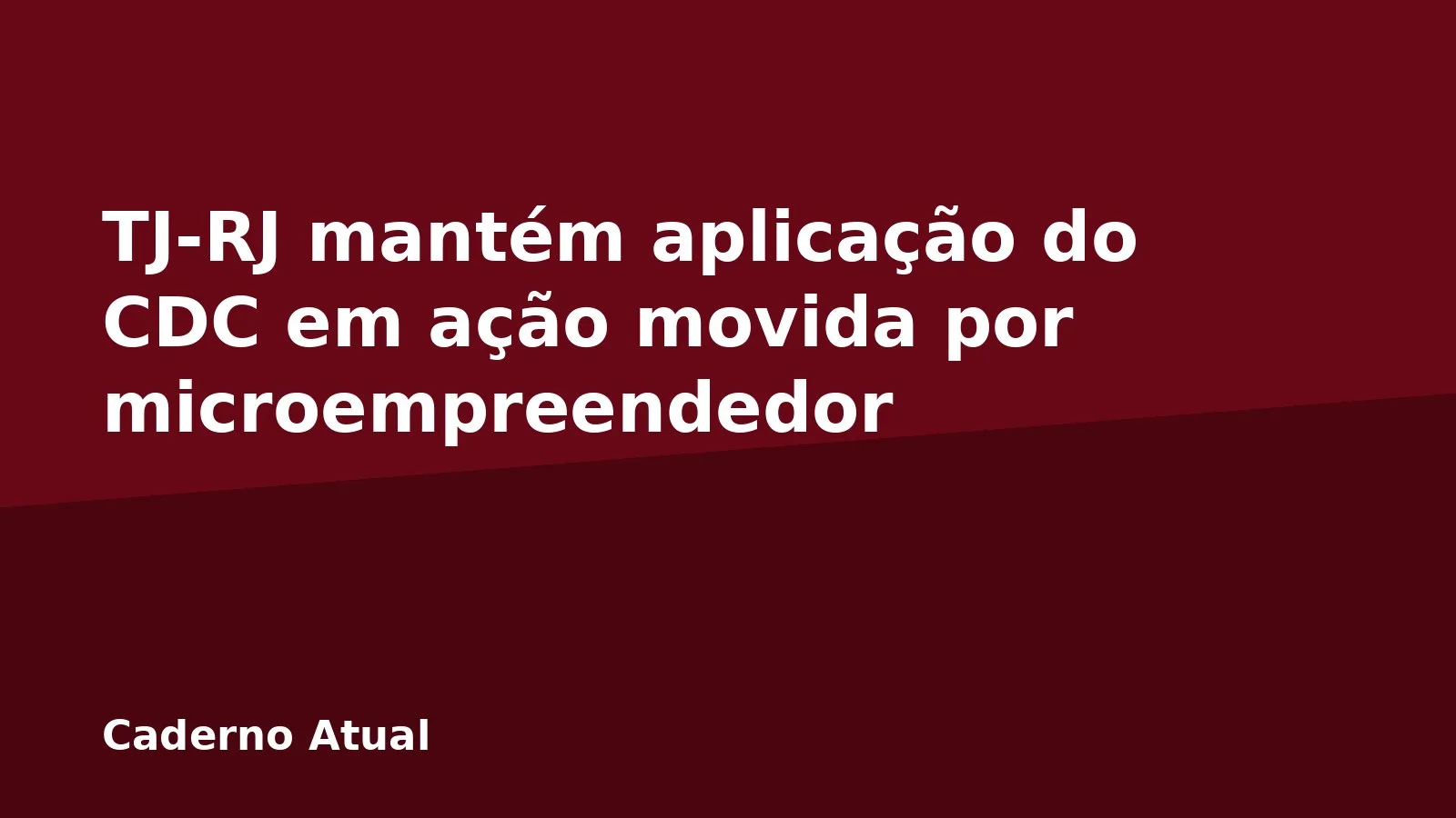 TJ-RJ mantém aplicação do CDC em ação movida por microempreendedor