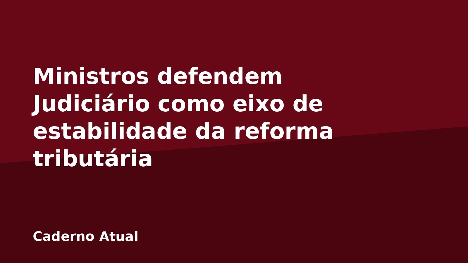 Ministros defendem Judiciário como eixo de estabilidade da reforma tributária