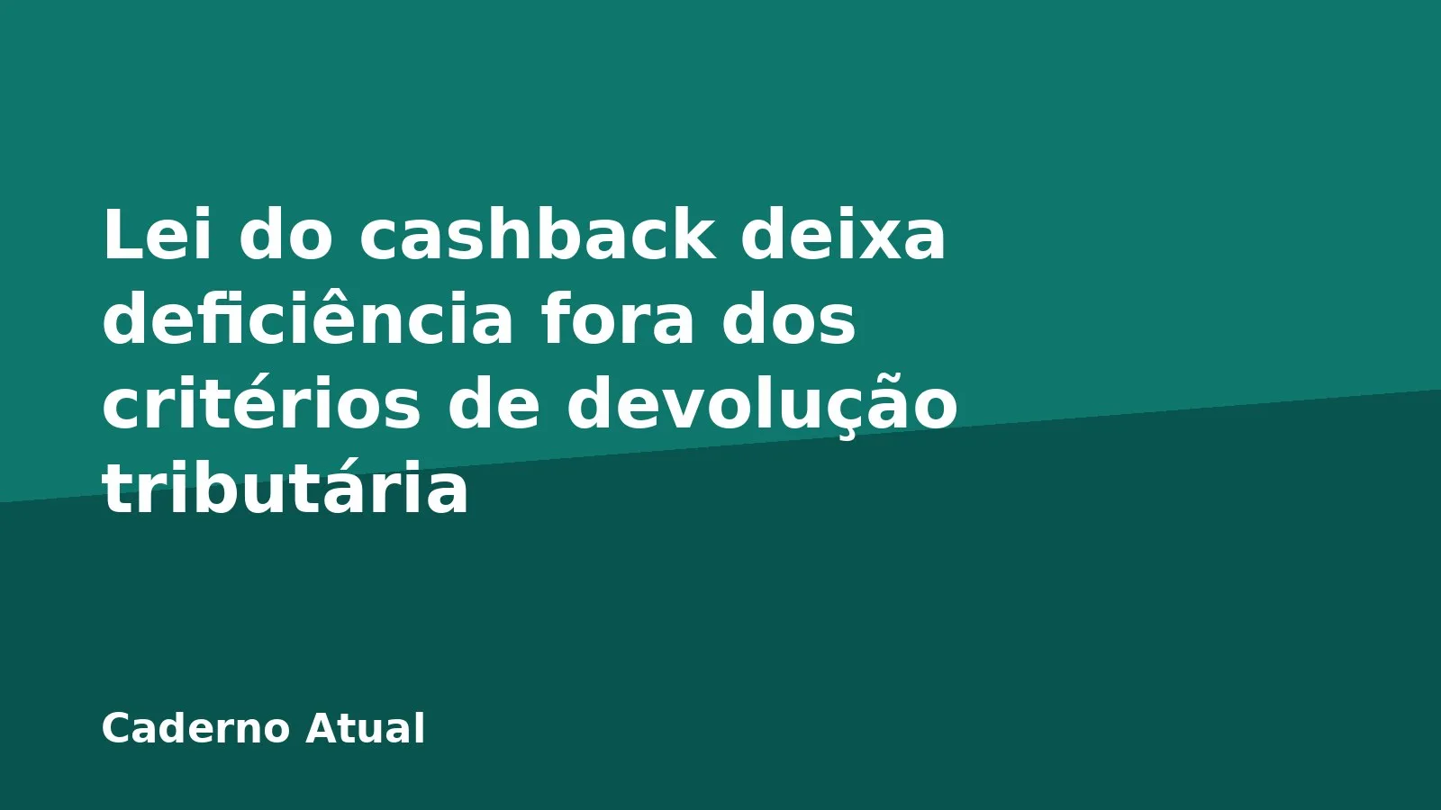 Lei do cashback deixa deficiência fora dos critérios de devolução tributária