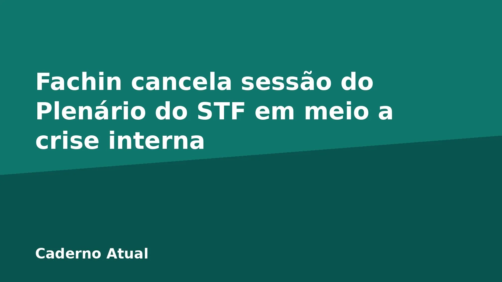 Fachin cancela sessão do Plenário do STF em meio a crise interna