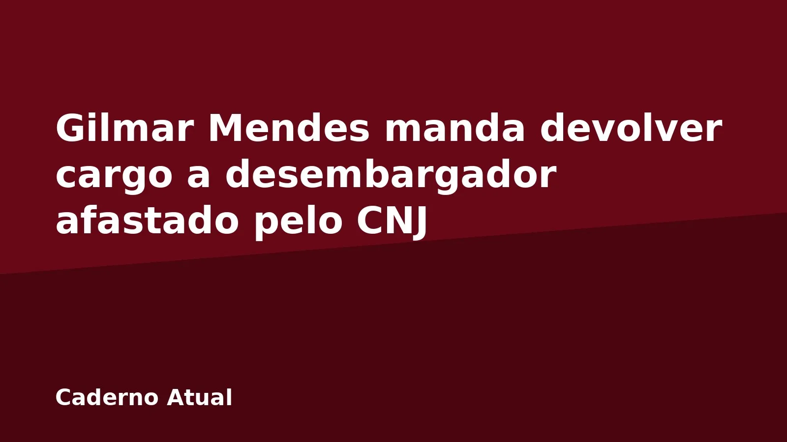 Gilmar Mendes manda devolver cargo a desembargador afastado pelo CNJ