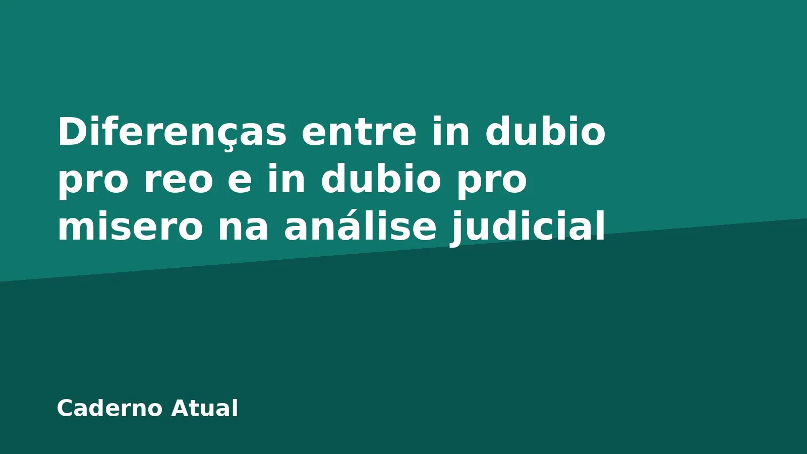 Diferenças entre in dubio pro reo e in dubio pro misero na análise judicial