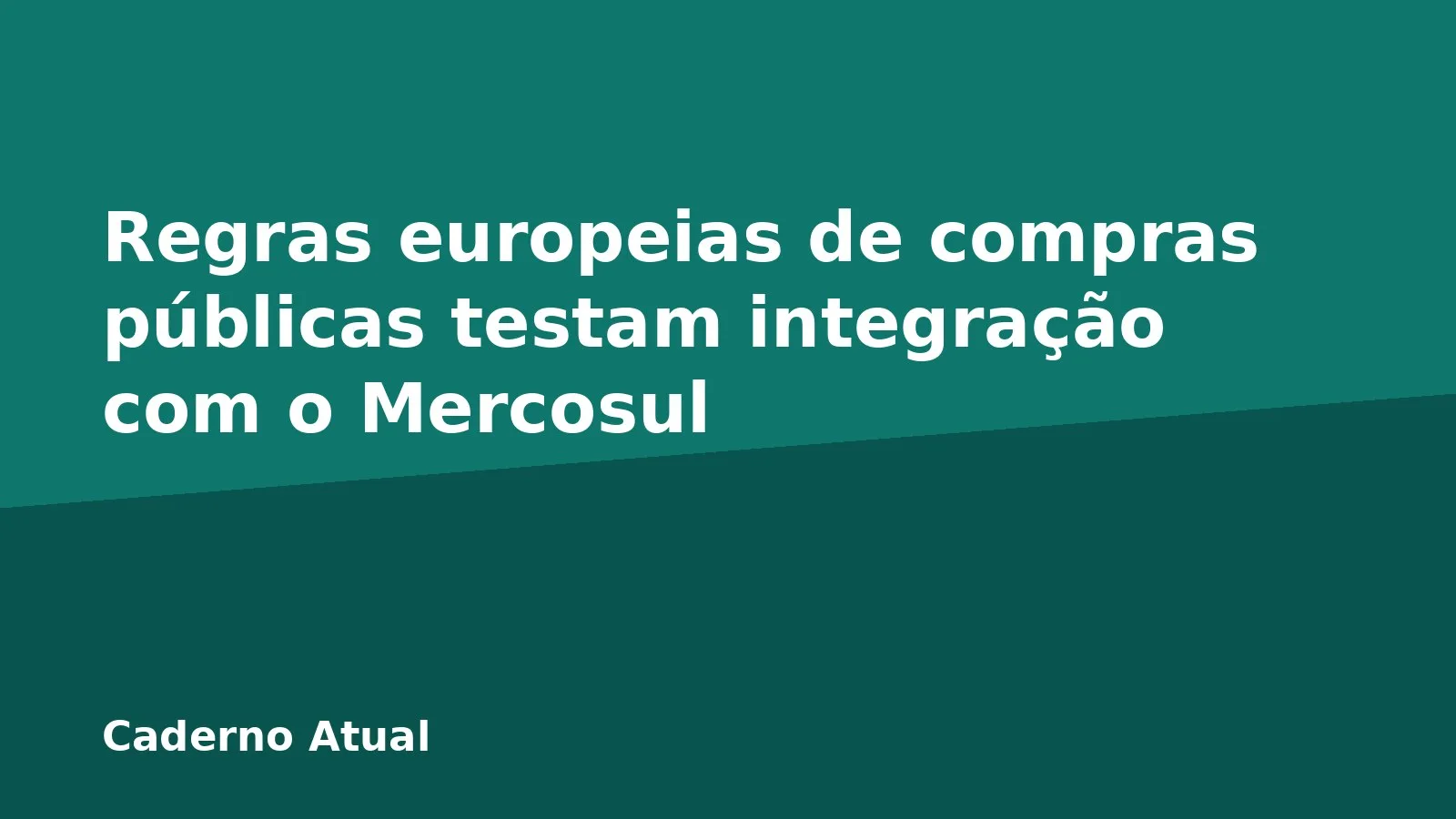 Regras europeias de compras públicas testam integração com o Mercosul