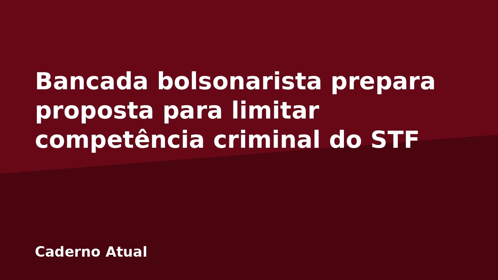 Bancada bolsonarista prepara proposta para limitar competência criminal do STF