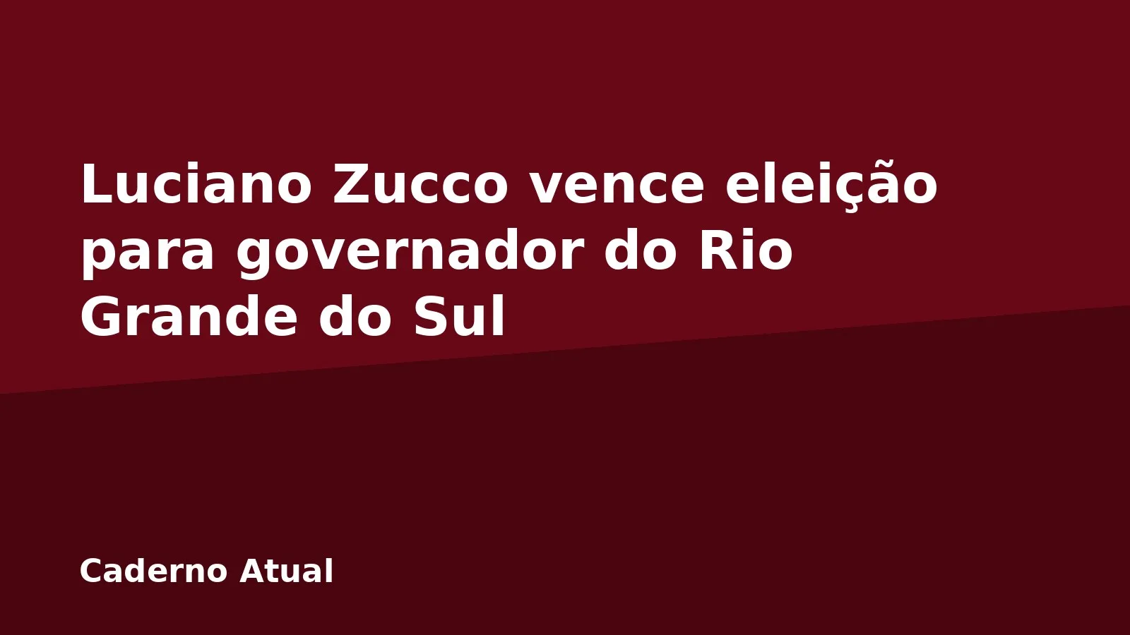 Luciano Zucco vence eleição para governador do Rio Grande do Sul