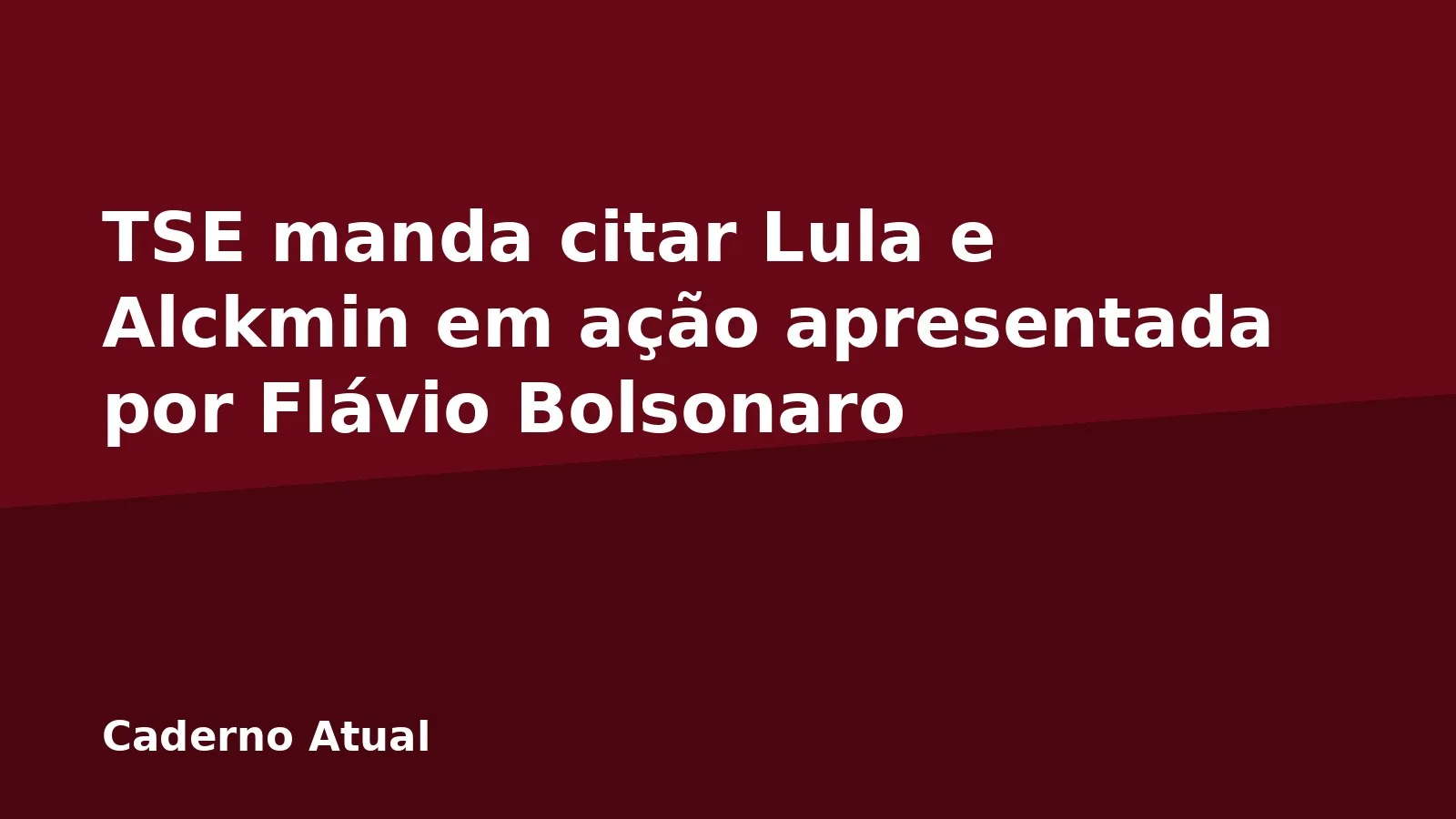 TSE manda citar Lula e Alckmin em ação apresentada por Flávio Bolsonaro