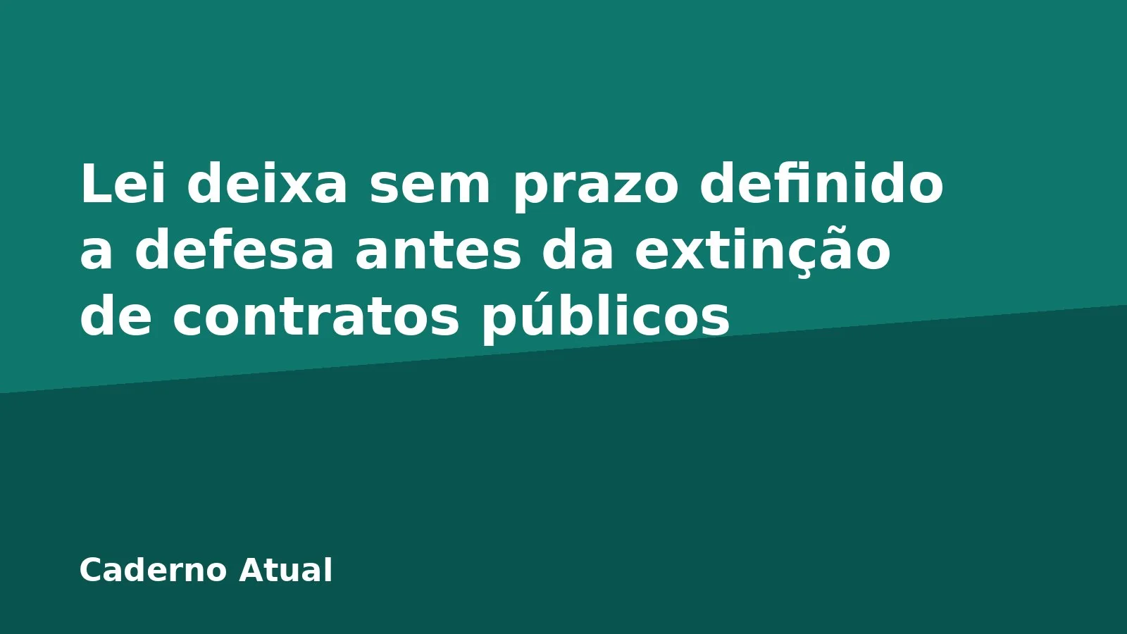 Lei deixa sem prazo definido a defesa antes da extinção de contratos públicos