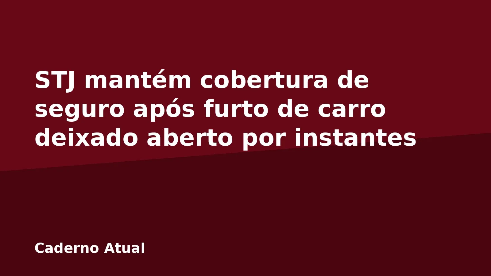 STJ mantém cobertura de seguro após furto de carro deixado aberto por instantes