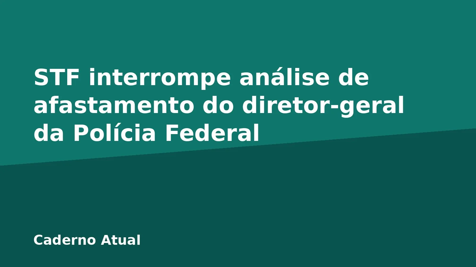 STF interrompe análise de afastamento do diretor-geral da Polícia Federal