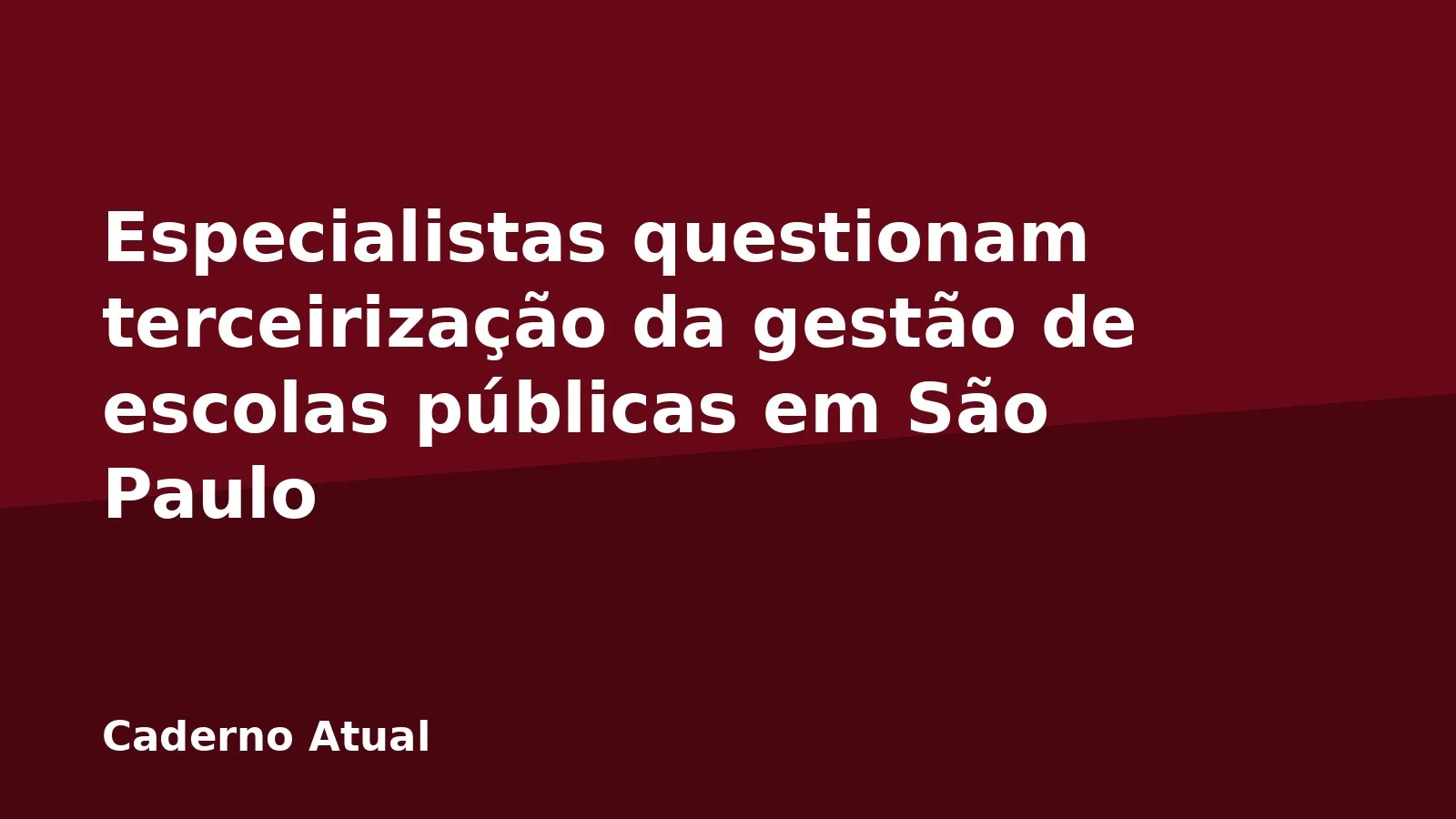 Especialistas questionam terceirização da gestão de escolas públicas em São Paulo