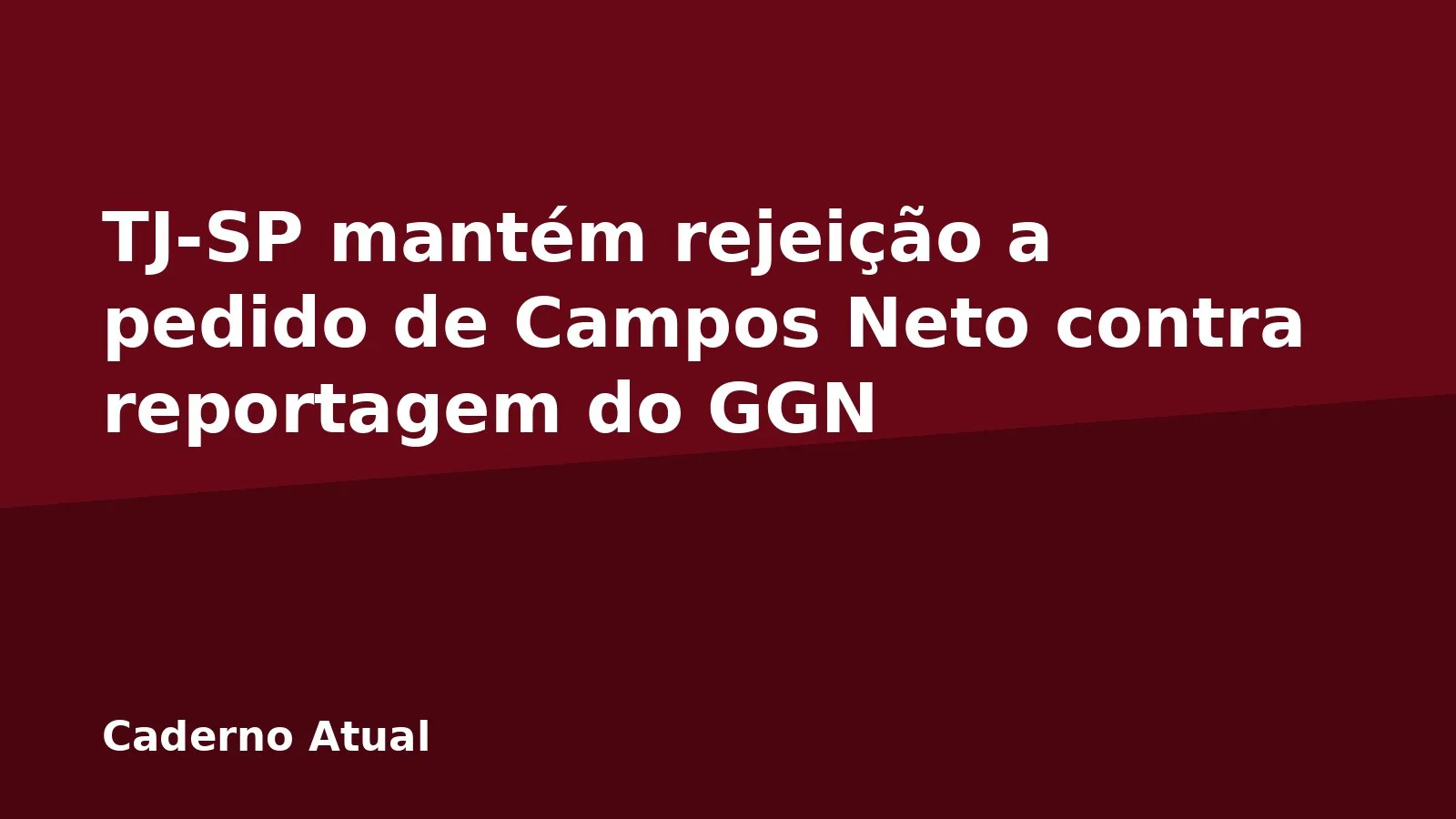 TJ-SP mantém rejeição a pedido de Campos Neto contra reportagem do GGN