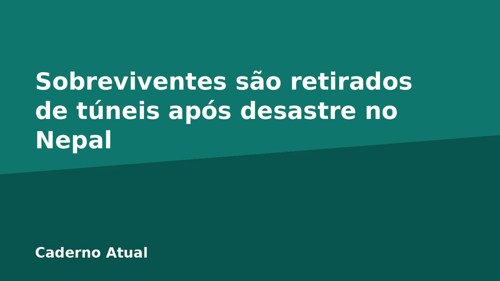 Sobreviventes são retirados de túneis após desastre no Nepal