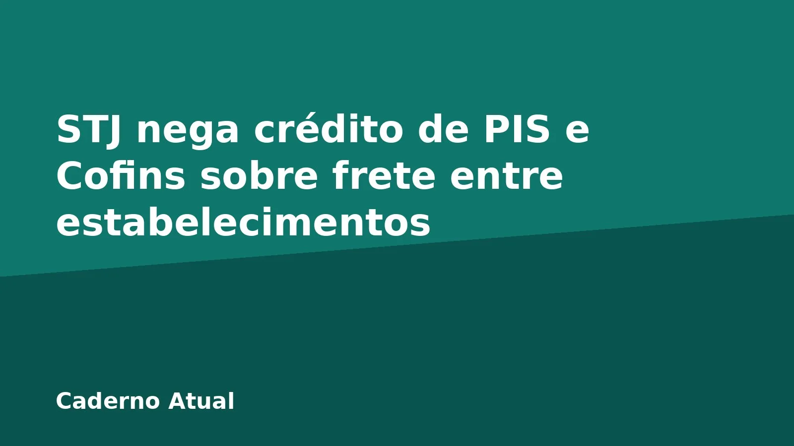 STJ nega crédito de PIS e Cofins sobre frete entre estabelecimentos