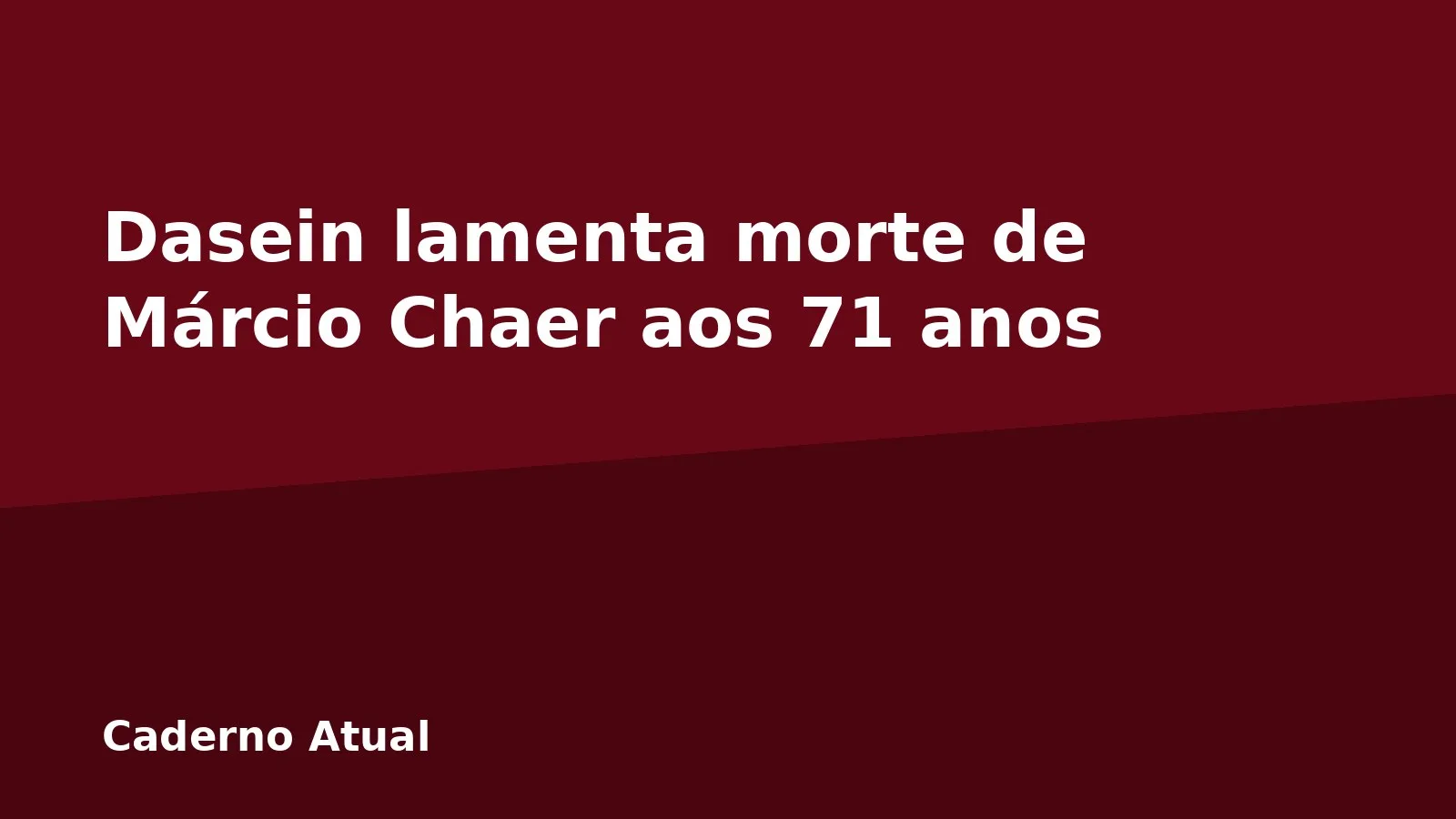 Dasein lamenta morte de Márcio Chaer aos 71 anos