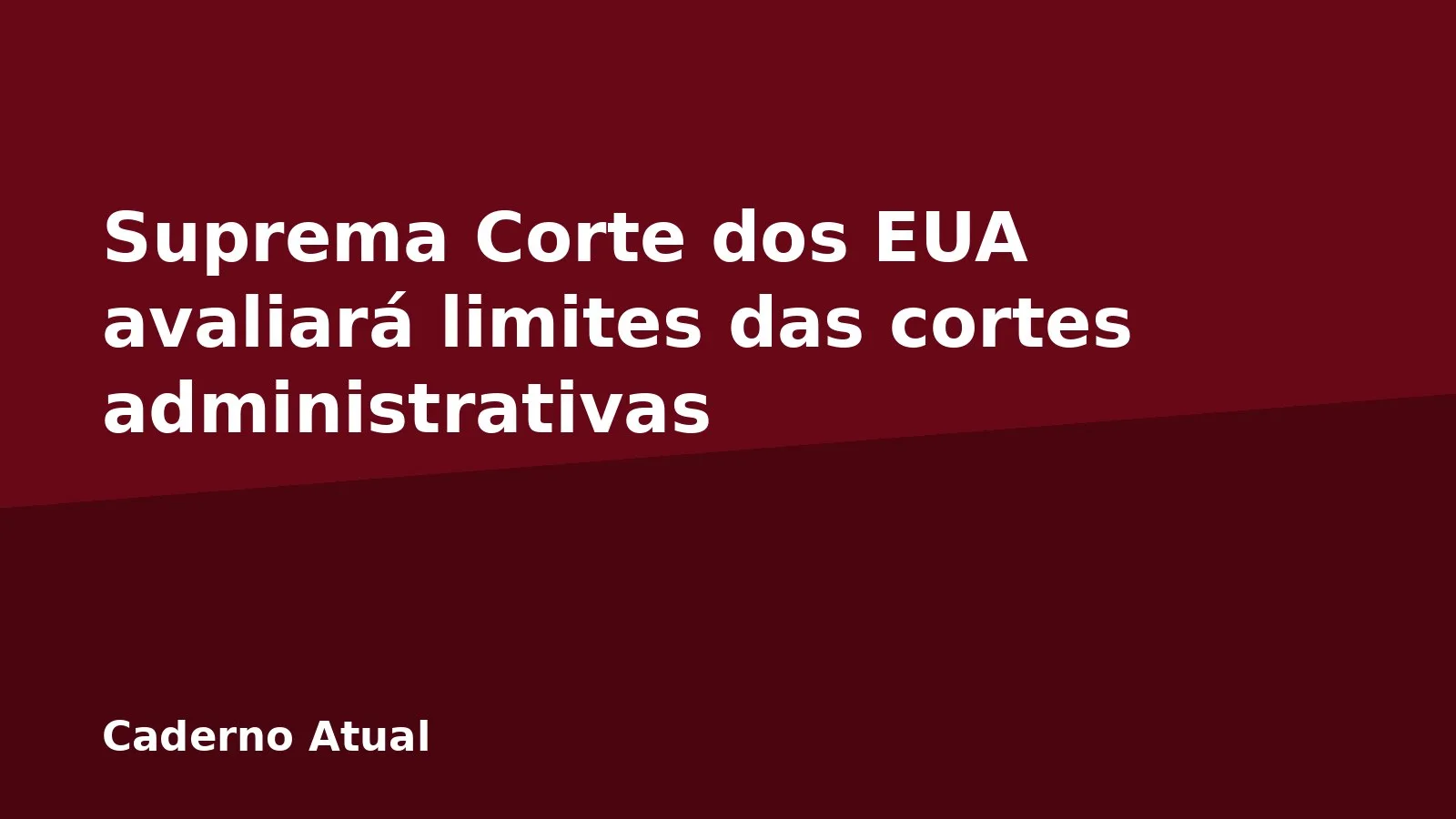 Suprema Corte dos EUA avaliará limites das cortes administrativas