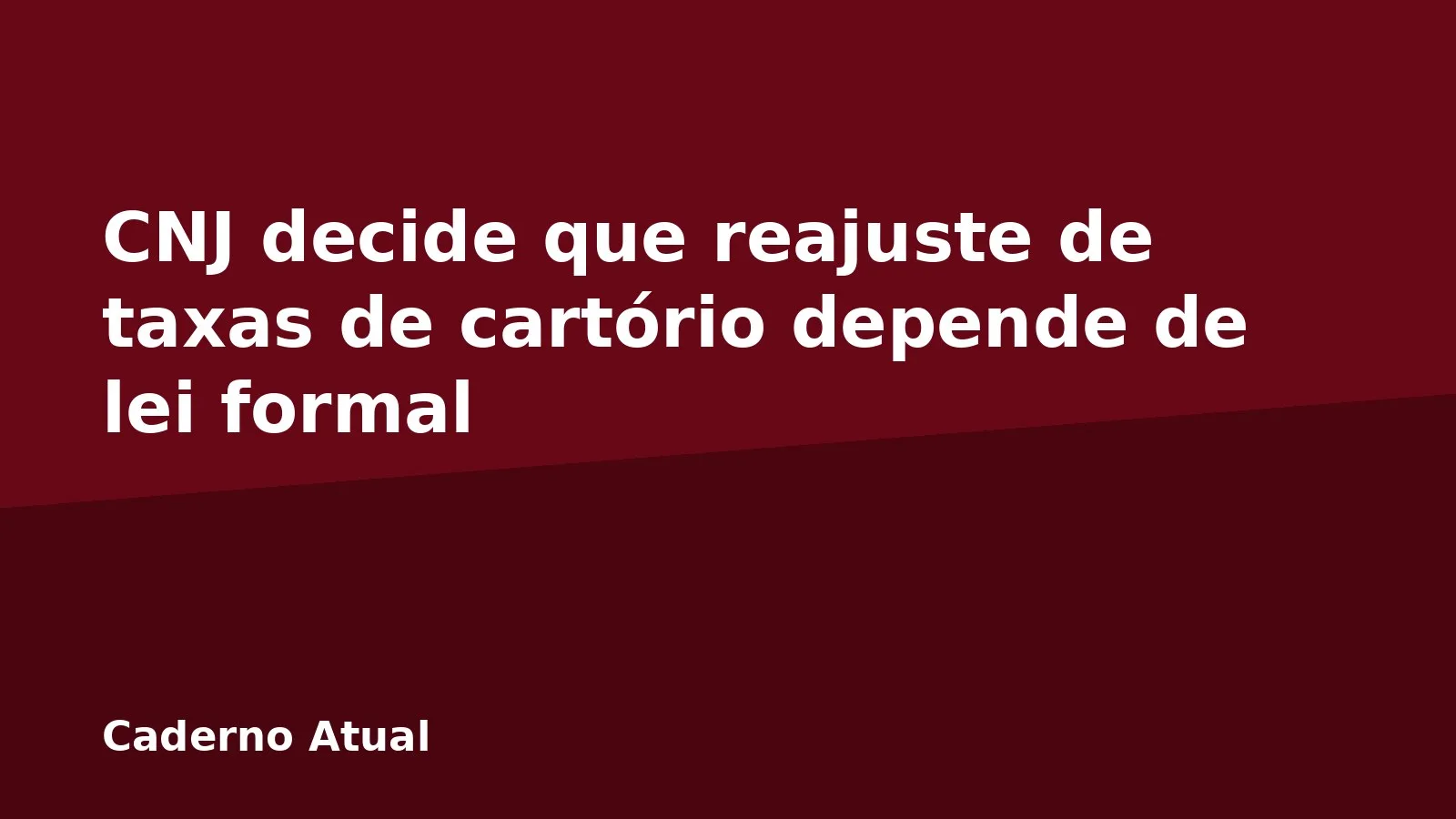 CNJ decide que reajuste de taxas de cartório depende de lei formal