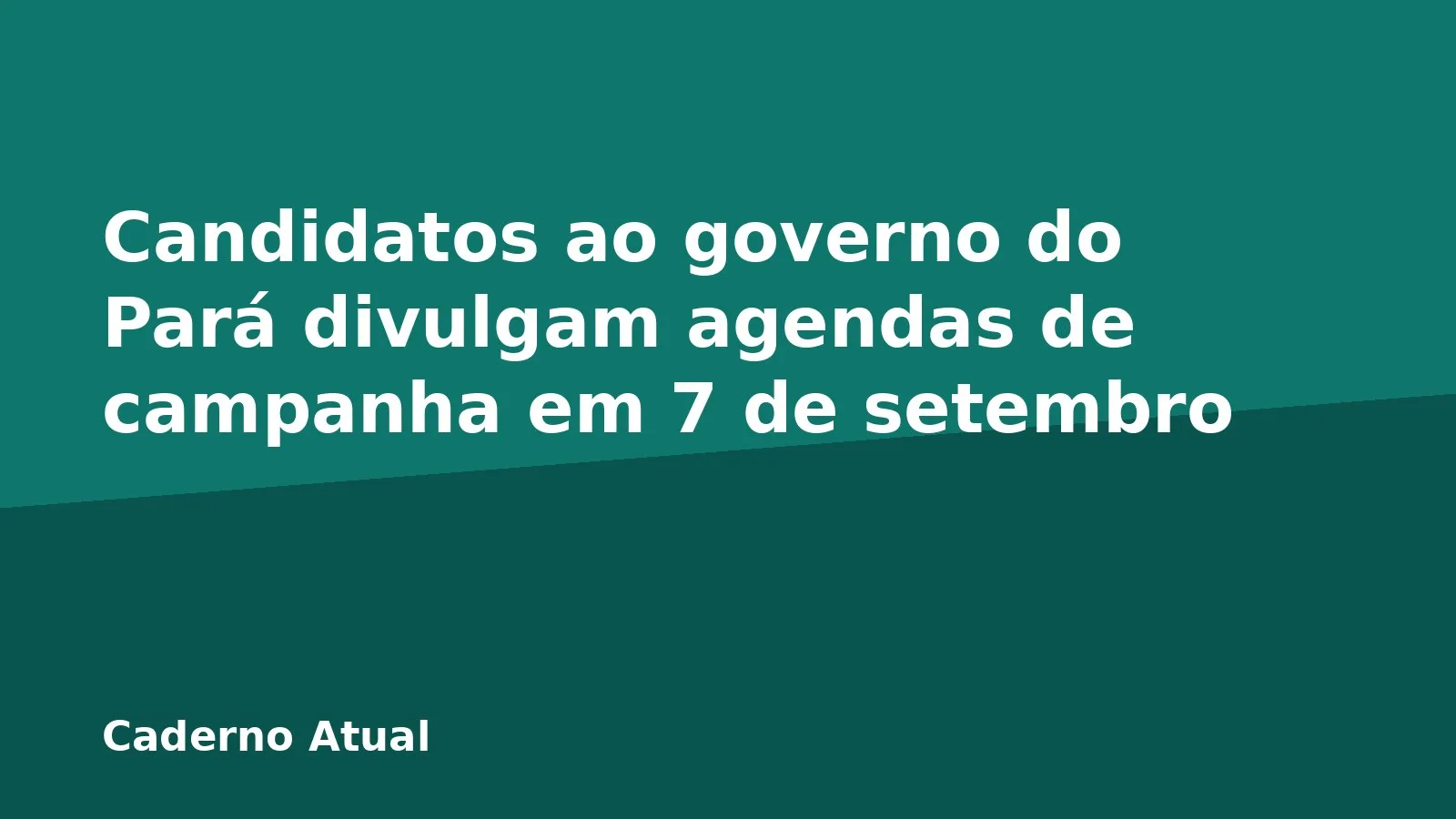 Candidatos ao governo do Pará divulgam agendas de campanha em 7 de setembro