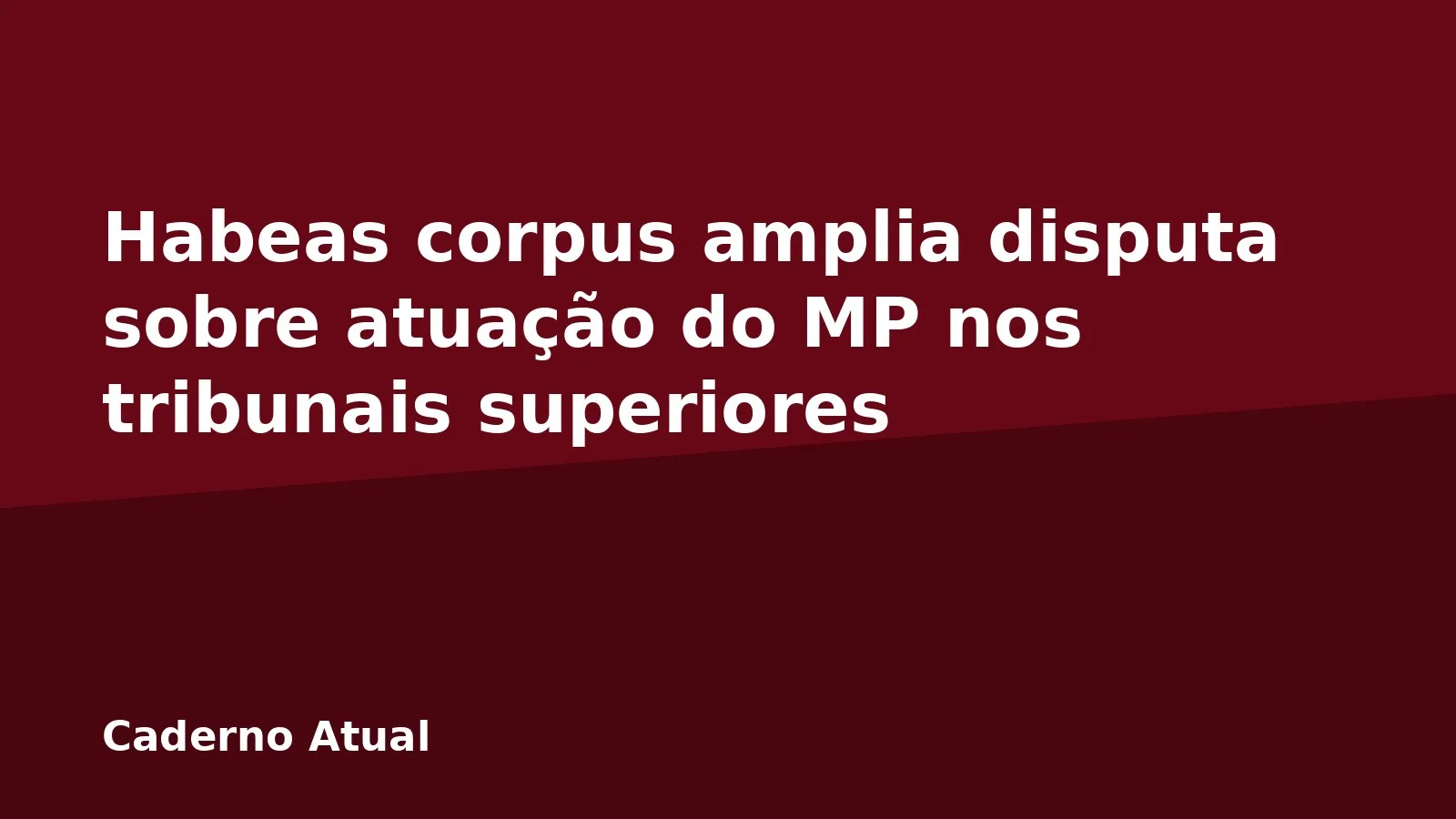 Habeas corpus amplia disputa sobre atuação do MP nos tribunais superiores