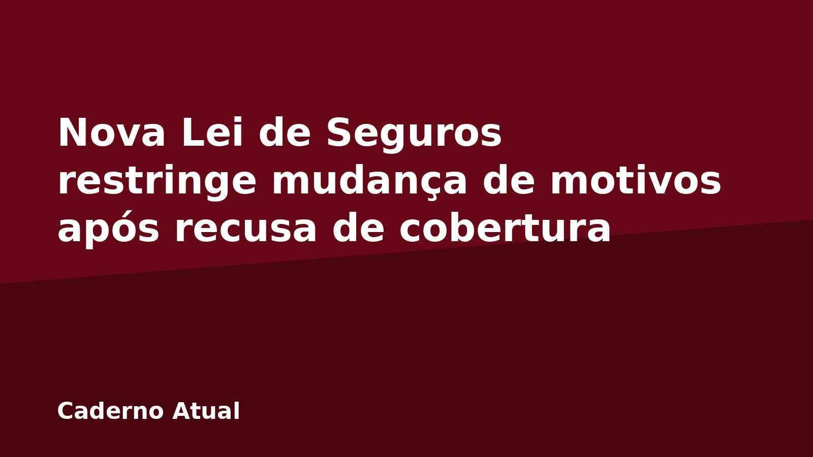 Nova Lei de Seguros restringe mudança de motivos após recusa de cobertura