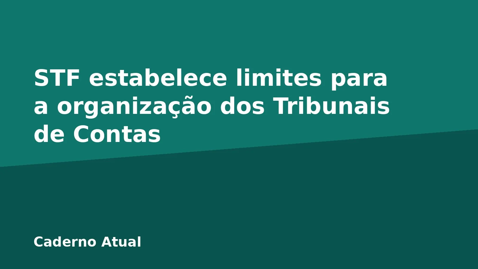 STF estabelece limites para a organização dos Tribunais de Contas