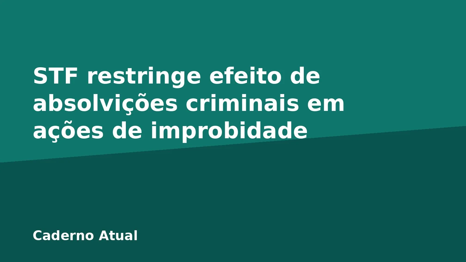STF restringe efeito de absolvições criminais em ações de improbidade
