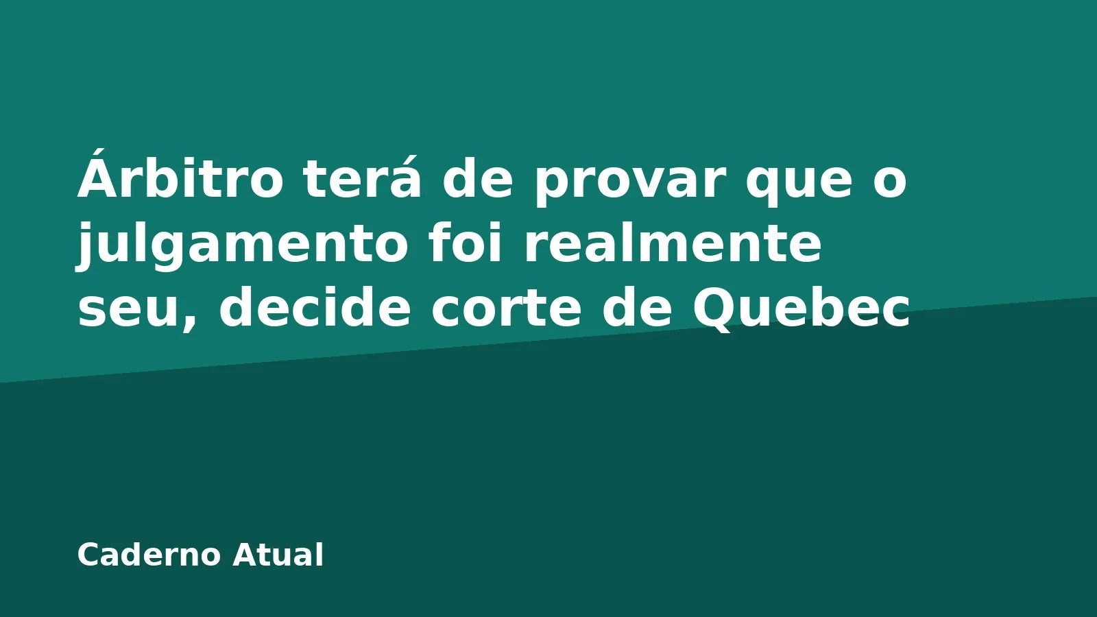 Árbitro terá de provar que o julgamento foi realmente seu, decide corte de Quebec